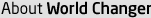 About World Changer?